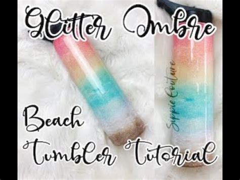 Glitter Ombr Beach Tumbler Tutorial Youtube