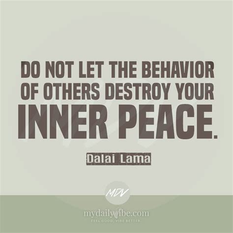 Do Not Let The Behavior Of Others Destroy Your Inner Peace Dalai Lama