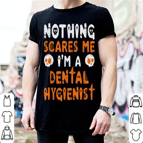 Hot Dental Hygienist Costume Halloween Nothing Scares Me shirt, hoodie ...