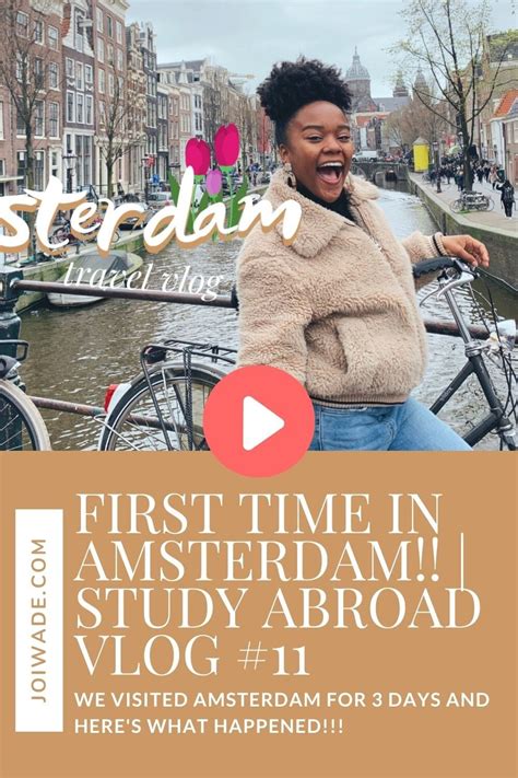 How I Spent 3 Days In Amsterdam For The First Time Joi Wade 3 Days