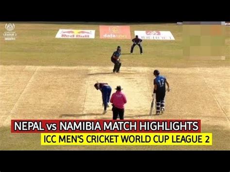 Nepal Vs Namibia World Cup League 2 2024 Match Highlights Nepal Vs