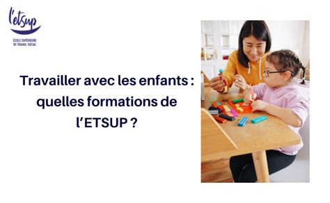 Travailler Avec Les Enfants Quelles Formations De L ETSUP