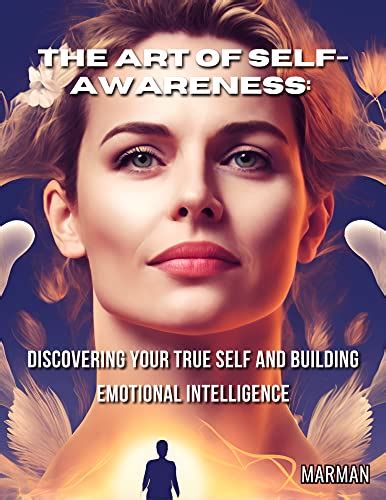 The Art Of Self Awareness Discovering Your True Self And Building