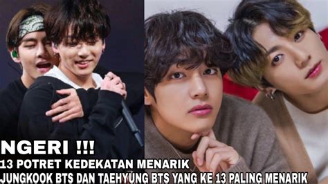 Ngeri Potret Kedekatan Menarik Jungkook Bts Dan Taehyung Bts