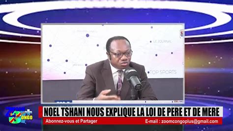 Noel Tshiani Explique Tout Sur La Loi De Pere Et De Mere Youtube