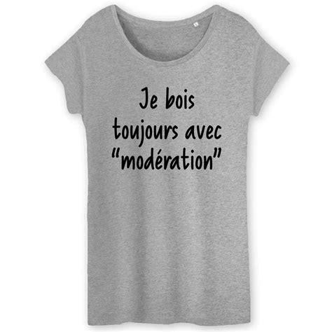 T Shirt Femme Je Bois Toujours Avec Modération Idée Cadeau Original