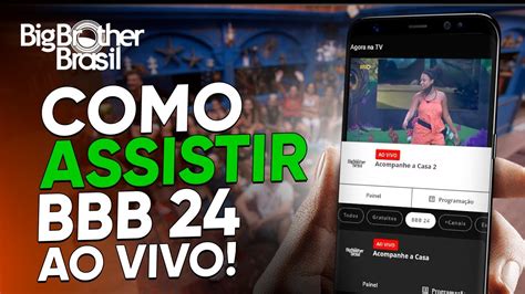 BBB 24 Ao Vivo Como ASSISTIR O BIG BROTHER BRASIL 24 Horas Por DIA No