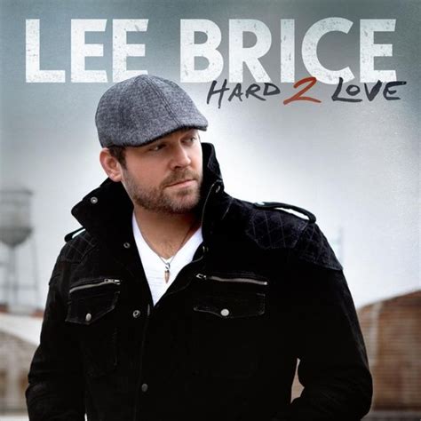 Lee Brice - Hard 2 Love Lyrics and Tracklist | Genius