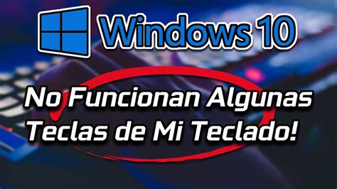 No Funcionan Algunas Teclas De Mi Teclado En Windows