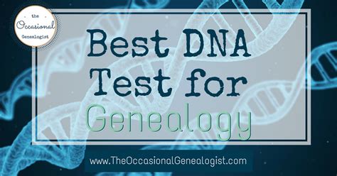 How To Pick The Best Dna Test For Genealogy The Occasional Genealogist