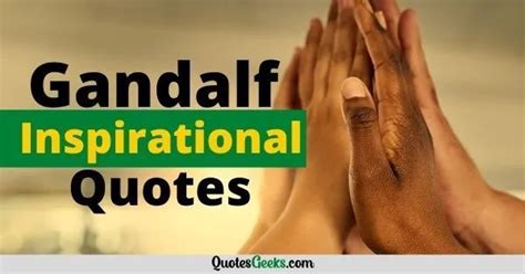 Gandalf Inspirational Quotes To Give You Hope | Inspirational quotes ...