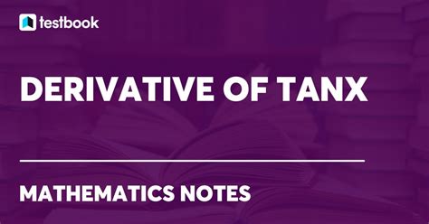 Derivative of tan x: Learn definition, formula, Proof & examples