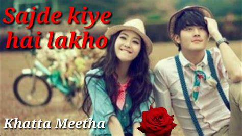 Sajde Kiye Hain Lakho Khatta Meetha Whatsapp Status Video Youtube