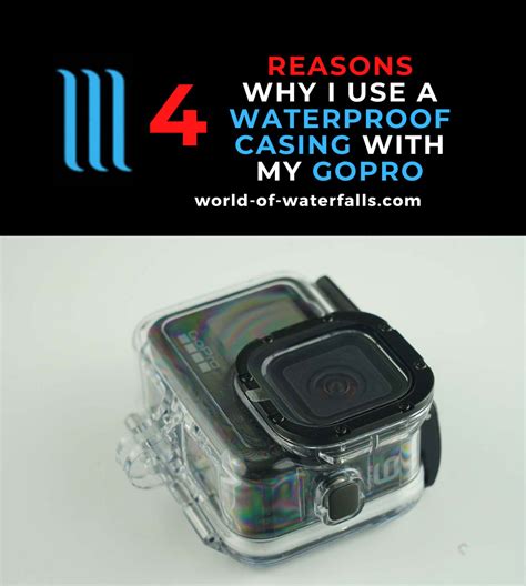 4 Reasons Why I Use A GoPro Waterproof Case On HERO Cameras