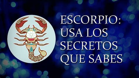 Escorpio Usa Los Secretos Que Sabes Tar Scopo Semanal Ta Semana De