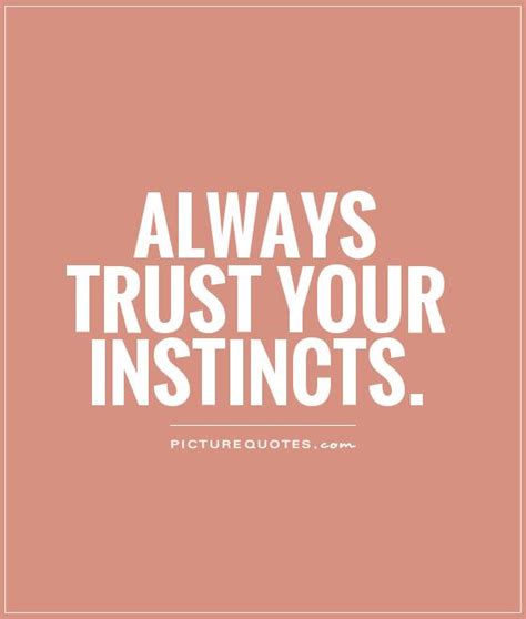 Trust Your Gut Instinct Quotes Quotesgram