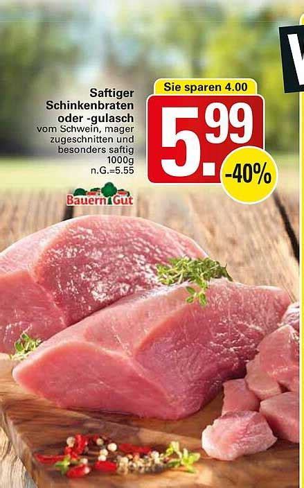 Bauern Gut Saftiger Schinkenbraten Oder Gulasch Angebot Bei Wez