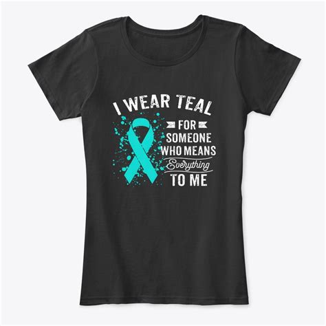 Ovarian Cancer Awareness I Wear Teal Womens Premium Tee T Shirt Ebay