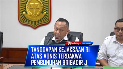 Full Tanggapan Kejaksaan Ri Atas Vonis Terdakwa Pembunuhan Berencana