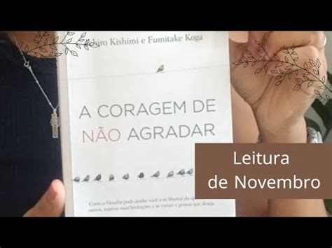 Resumo Comentado Do Livro A Coragem De N O Agradar De Ichiro Kishimi E