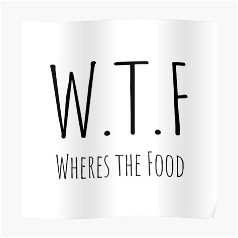 Wtf Wheres The Food Poster For Sale By Casara Official Redbubble