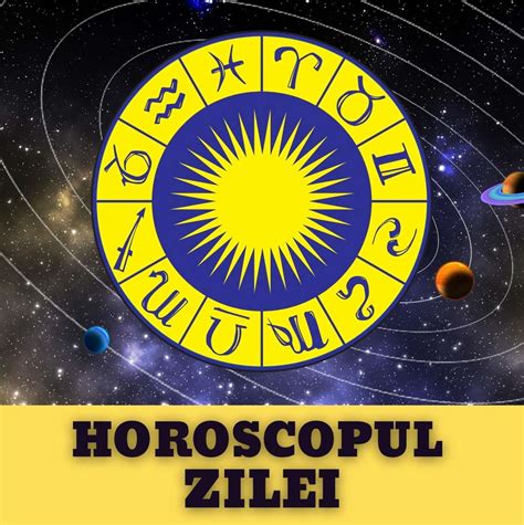 Horoscop Zilnic Zi Foarte Importanta Pentru Zodii Yve Ro