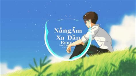 Nắng ấm Xa Dần Remix Sơn Tùng Youtube