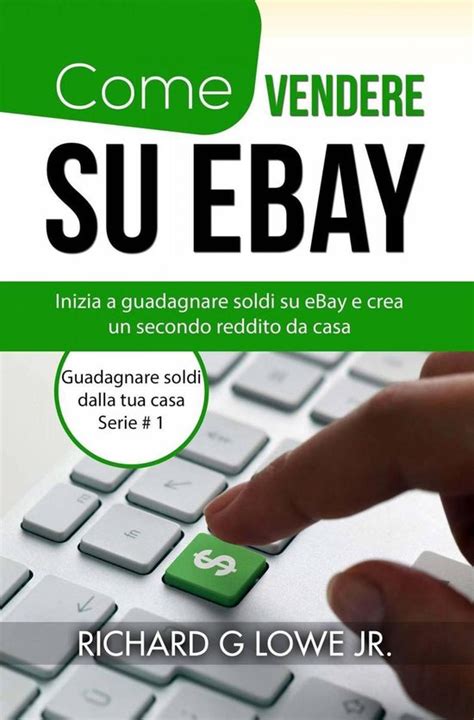 Come Vendere Su EBay Ebook Richard G Lowe Jr 9781547599769