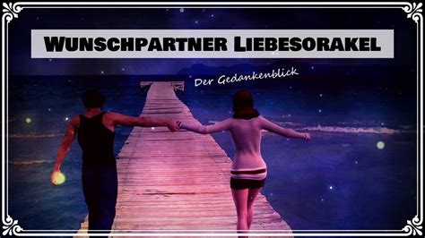 Wunschpartner Liebesorakel Der Gedankenblick YouTube