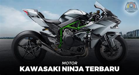 Motor Kawasaki Ninja Terbaru Harga Spesifikasi Fitur