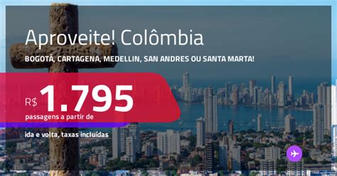 Aproveite Passagens Para A Col Mbia Bogot Cartagena Medellin San