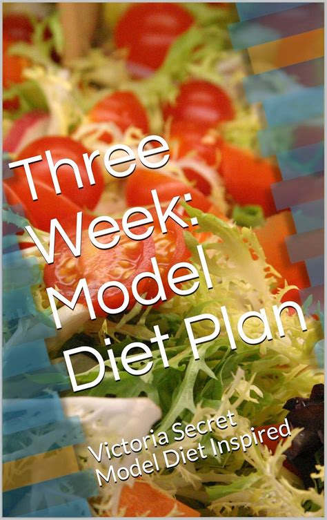 Three Week Model Diet Plan Victoria Secret Model Diet Inspired