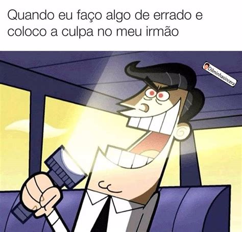 Quando Eu Fa O Algo De Errado E Coloco A Culpa No Meu Irm O Memes