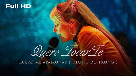 Quero Tocar te Espontâneo Diante do Trono 6 DVD Quero me