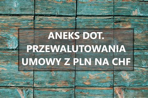 Abuzywno Aneksu Dotycz Cego Przewalutowania Kredytu Hipotecznego Z