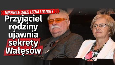 Przyjaciel rodziny ujawnia sekrety Wałęsów Chodzi o dzieci W tle