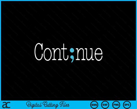 Continue Mental Health Awareness Semicolon SVG Digital Cutting Files