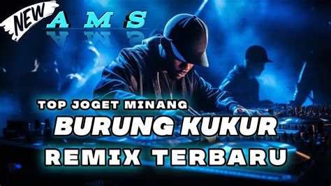 TOP LAGU JOGET MINANG BURUNG KUKUR REMIX TERBARU YouTube