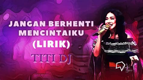 Titi Dj Jangan Berhenti Mencintaiku Lirik Youtube