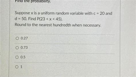 Solved Find The Probability Suppose X Is A Uniform Random Chegg