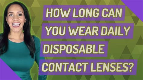 How Long Can You Wear Daily Disposable Contact Lenses Youtube