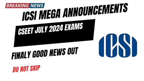 Breaking News ICSI Mega Announcement CSEET July 2024 Exams Dont