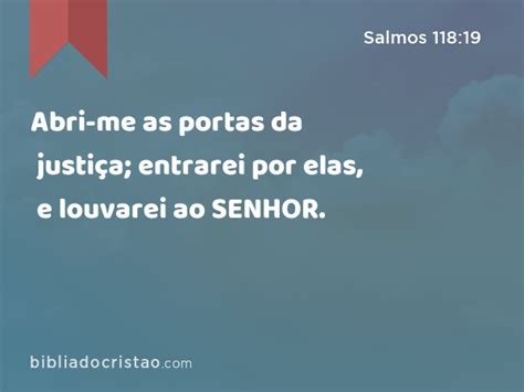 Salmos 11819 Abri Me As Portas Da Justiça Entrarei Por Elas E