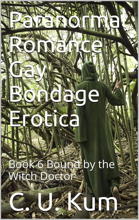 Paranormal Romance Gay Bondage Erotica Book Bound By The Witch Doctor Kindle Edition By Kum