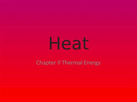 Pptx Heat Chapter 9 Thermal Energy Kinetic And Potential Energy Kinetic Energy Energy Of