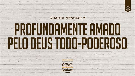 Profundamente Amado Pelo Deus Todo Poderoso Pr Isaque Gomes Youtube