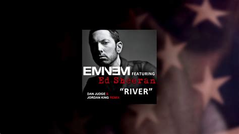 Eminem River Ft Ed Sheeran Dan Judge Jordan King Remix Youtube