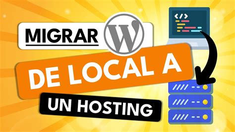 C Mo Migrar Subir Wordpress De Local A Un Hosting Tutorial