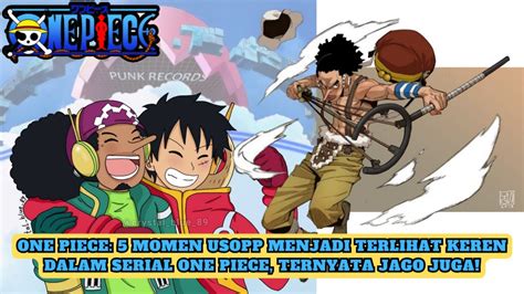 One Piece Momen Usopp Menjadi Terlihat Keren Dalam Serial One Piece