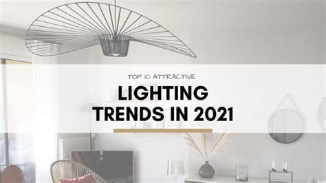 Top 10 Attractive Lighting Trends 2021 Lighting Trends Interior